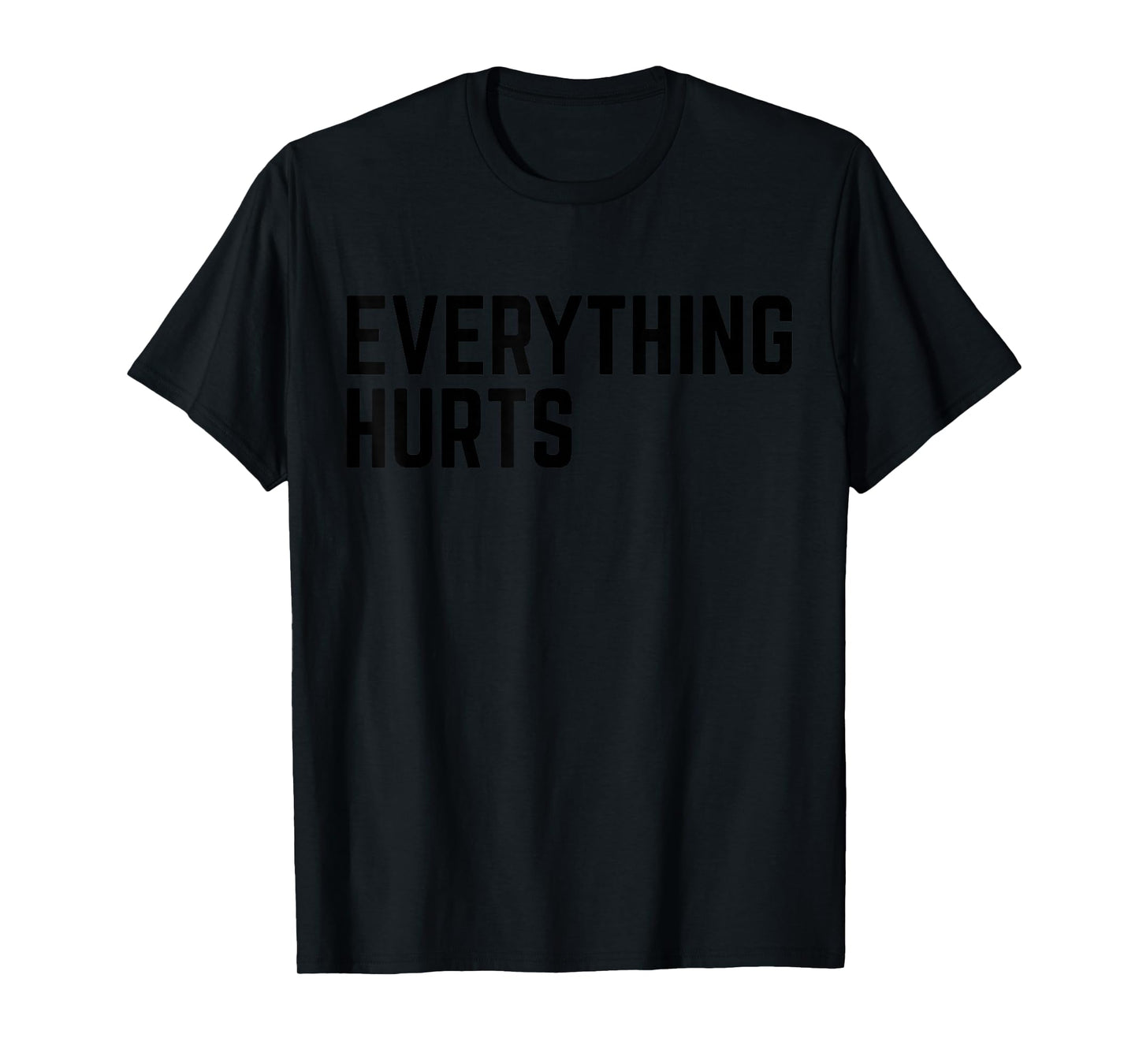 Workout Everything Hurts Gym Humor Deadlift Saying Men Women T-Shirt
