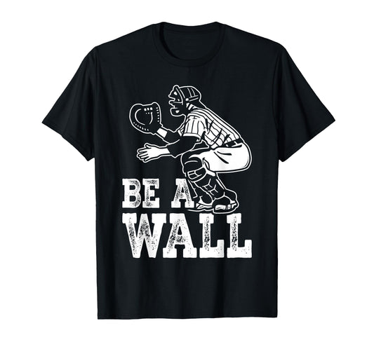 Be A Wall Baseball Catchers Themed T-Shirt