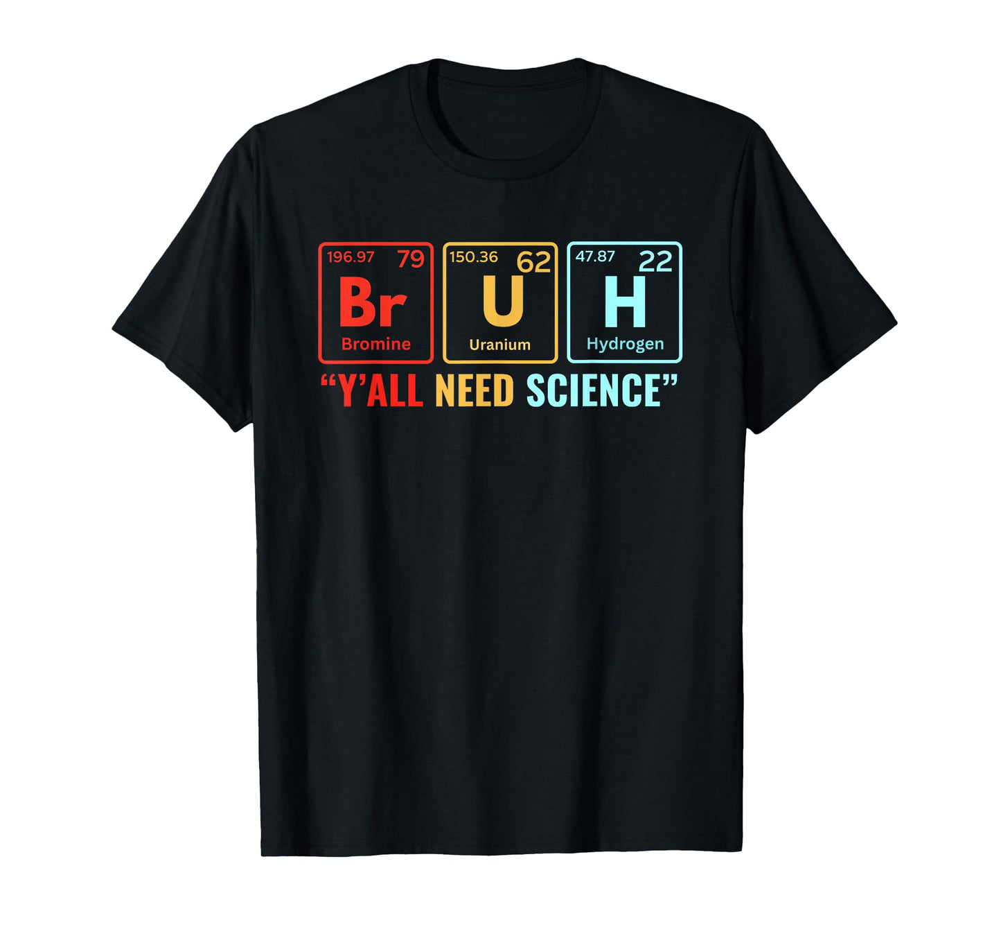 Bruh Yall Need Science Periodic Table Element Meme Nerdy Bro T-Shirt