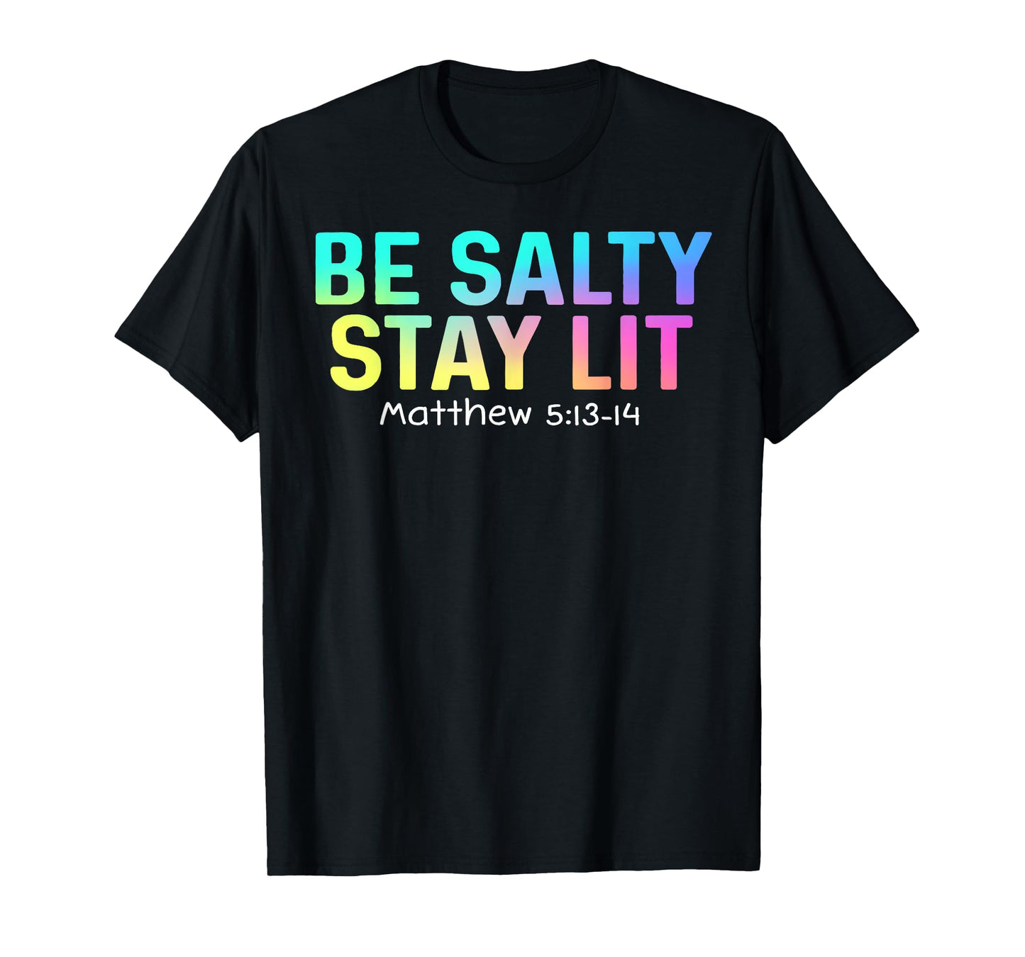 Cute Be Salty Stay Lit Matthew 5:13-15 Christian Apparel Tee T-Shirt