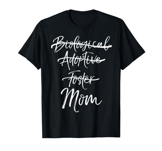 Not Biological Adoptive Foster Just Mom Shirt Marked Out Tee T-Shirt