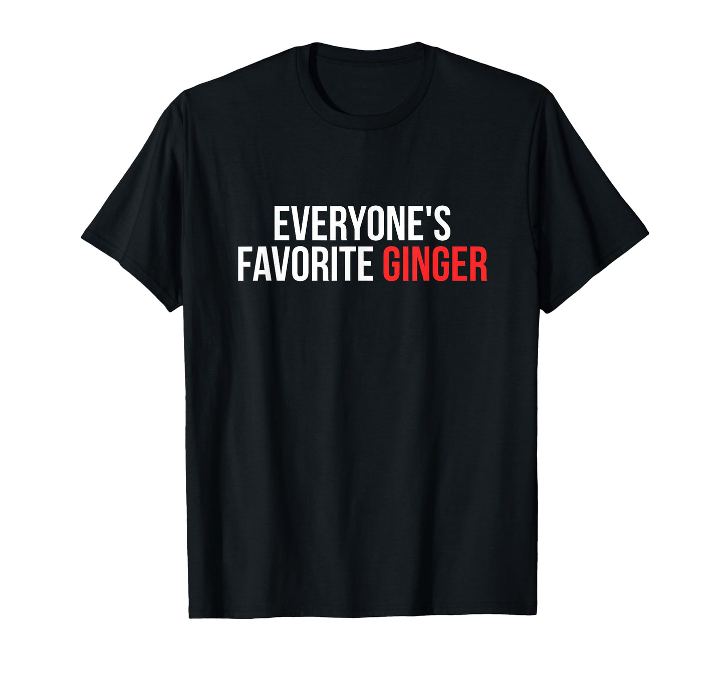 Everyone’s Favorite Ginger Funny Redhead Ginger Joke T-Shirt