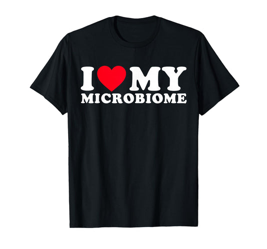 Funny Microbiome Fitness | I Love My Microbiome Gut Health T-Shirt