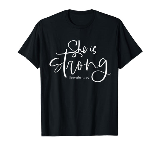 She is Strong Proverbs 31:25 Christian Fierce Women Design T-Shirt