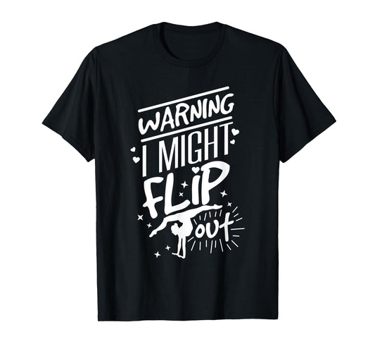 I Might Flip Out Funny Gymnastics Cheerleading Gymnast Girls T-Shirt
