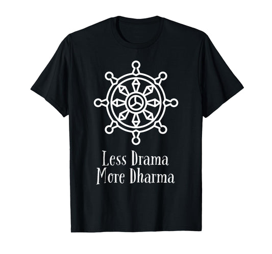 Less Drama More Dharma: Funny Buddha Buddhist - Dharma Wheel T-Shirt