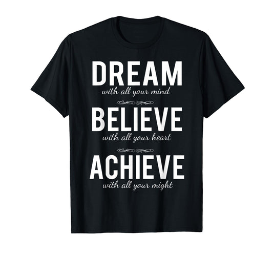 Dream Believe Achieve T-shirt Change Your Life Shirt T-Shirt