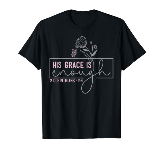 His Grace Is Enough 2 Corinthians 12 9 T-Shirt