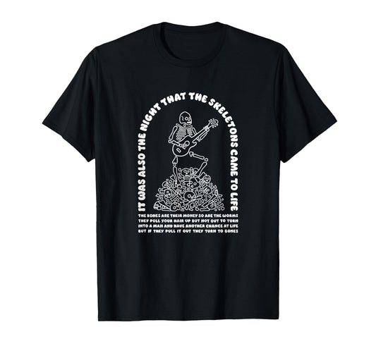 It Was Also The Night That The Skeletons Came To Life T-Shirt