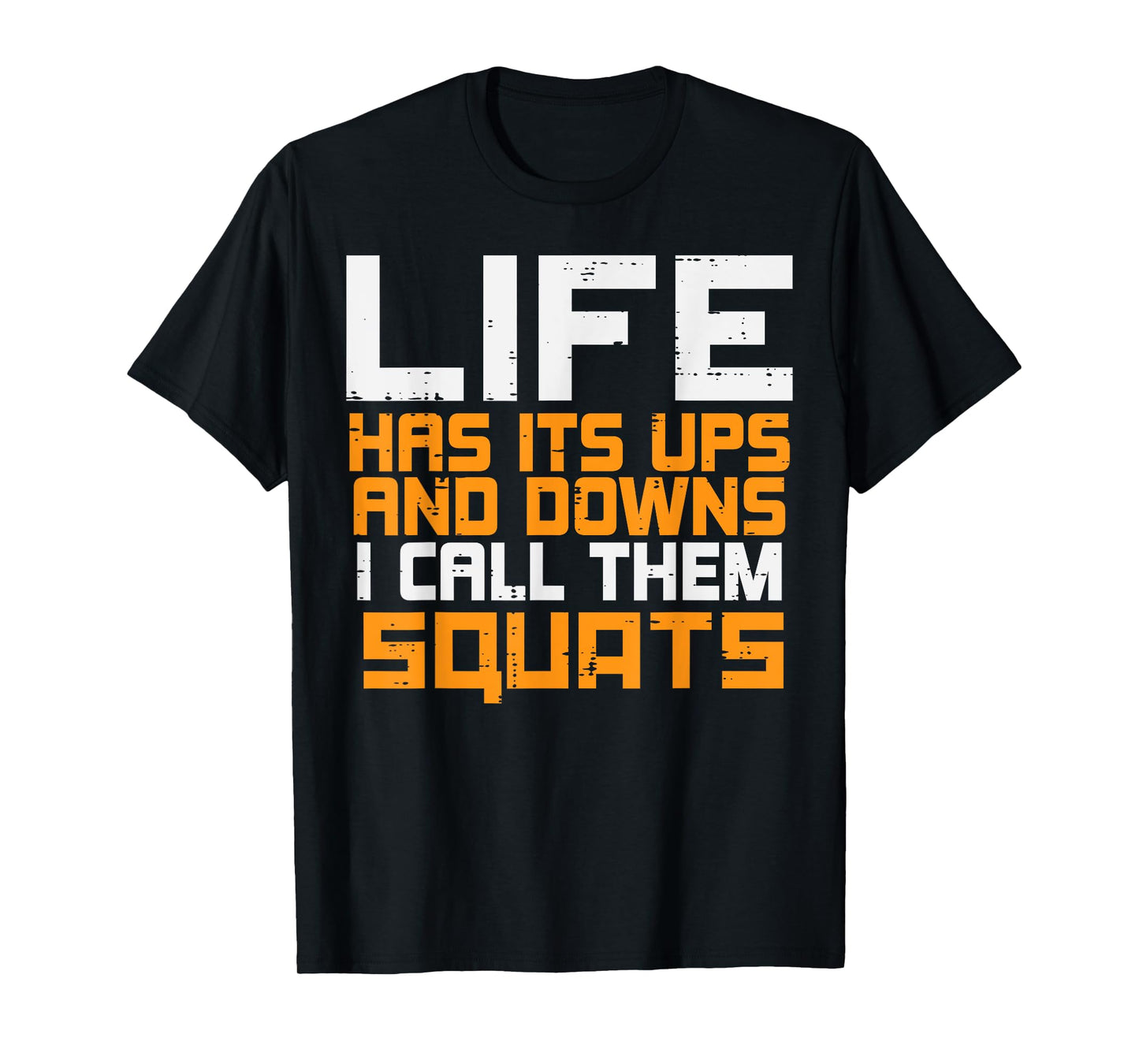 Gym Life Has Its Ups Downs Squats Workout Exercise Women Men T-Shirt