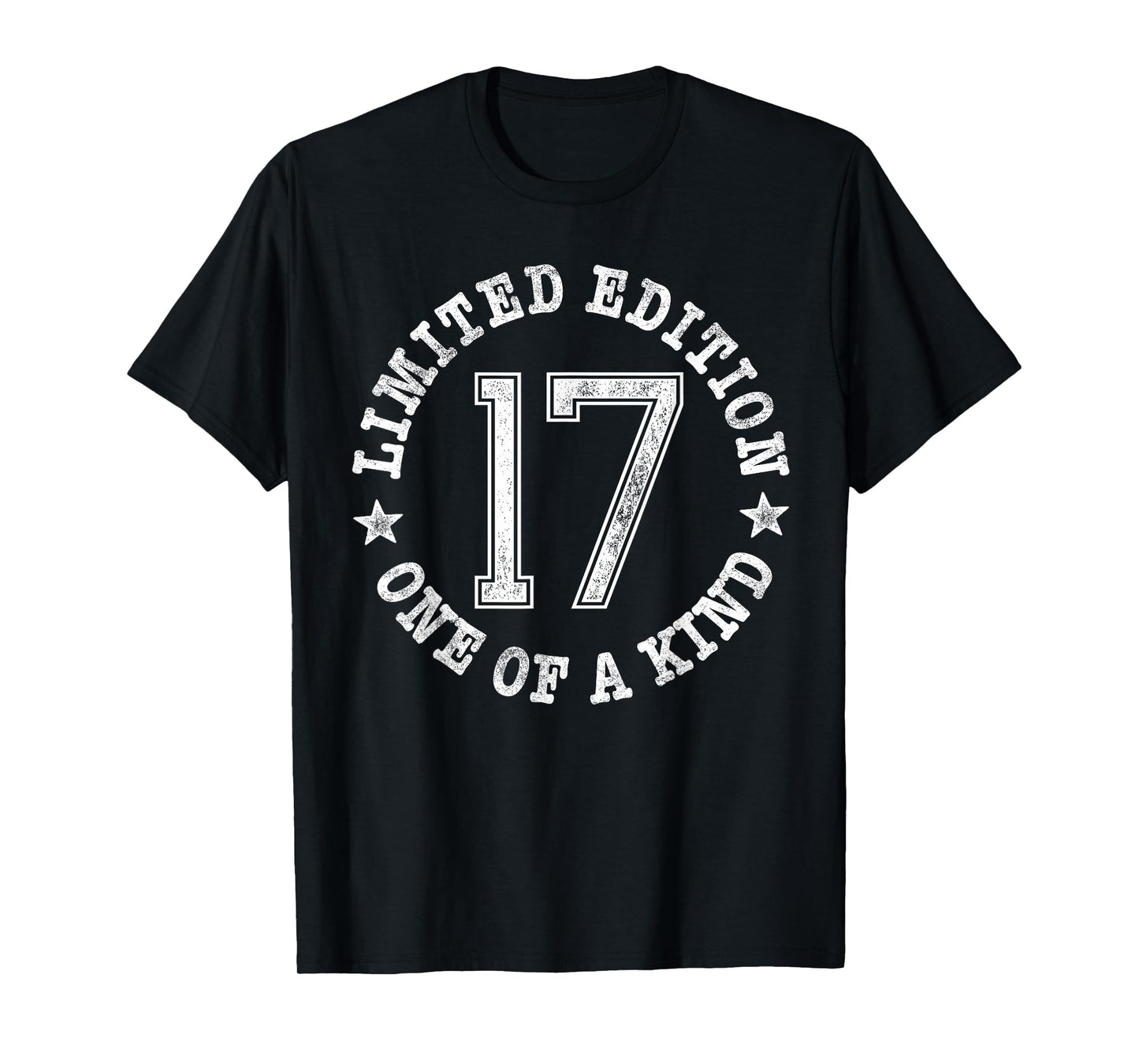 17 Limited Edition One of a Kind 17th Birthday 17-Year-Old T-Shirt