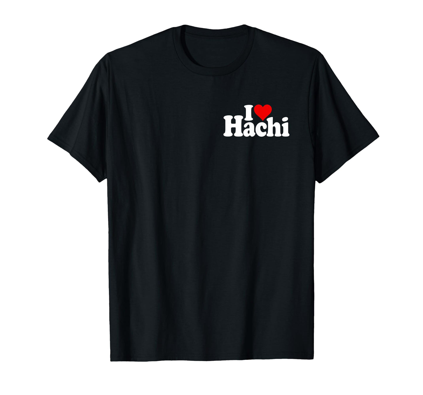 I Love Heart Hachi HACHIKO Name ON A TEE T-Shirt