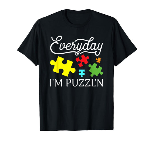 Everyday I'm Puzzl'n Jigsaw Puzzle Master Puzzler T-Shirt