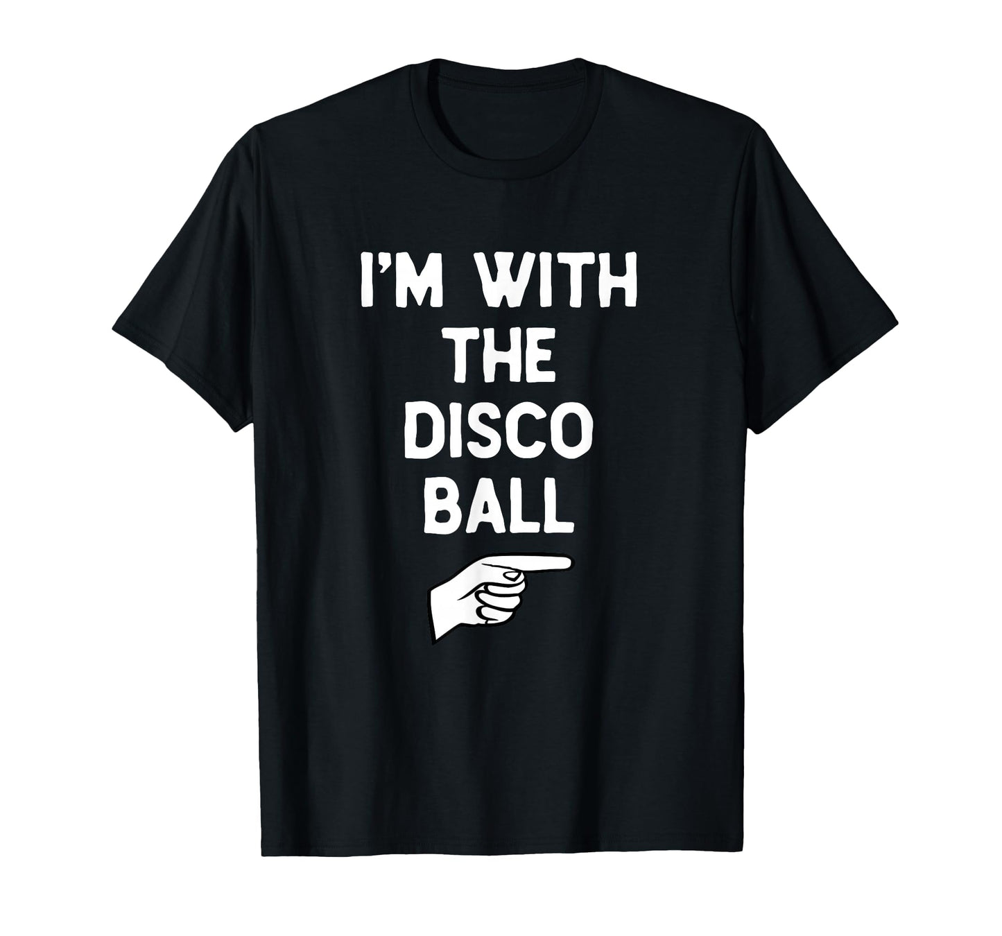 I’m with The Disco Ball Funny Halloween Matching Costume T-Shirt