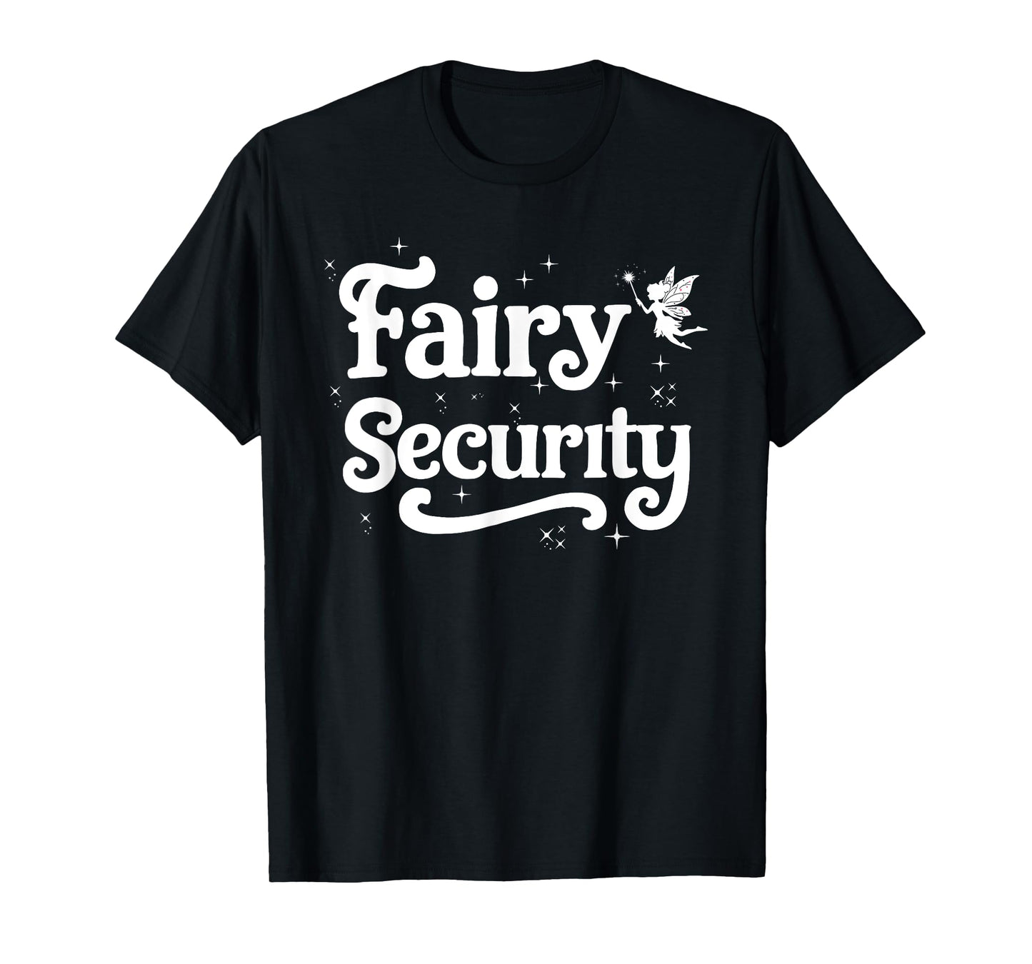 Fairy Security Funny Birthday Family Halloween Costume T-Shirt