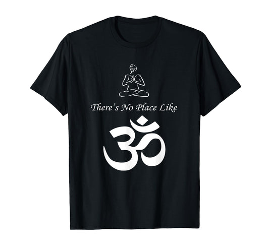 There's No Place Like OM Yoga T-shirt