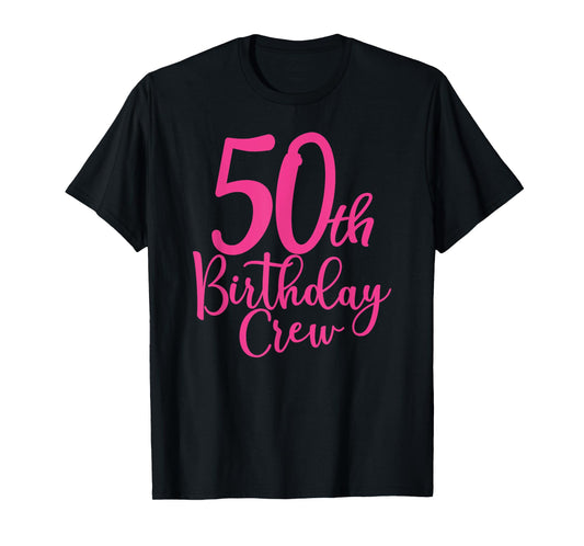 50th Birthday Crew, 50 Years Old Women Matching Group Party T-Shirt