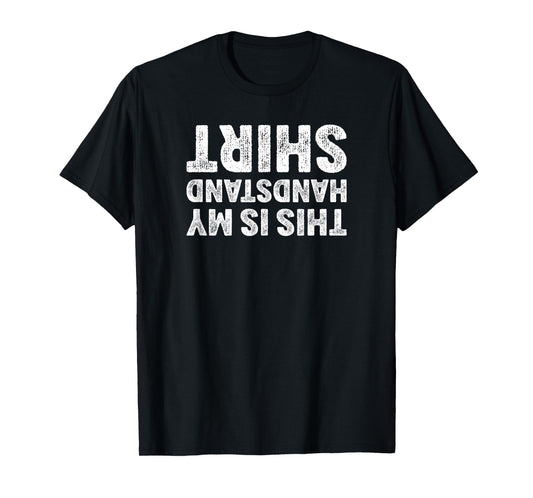 This Is My Handstand Shirt I Funny Gymnastics Breakdance T-Shirt