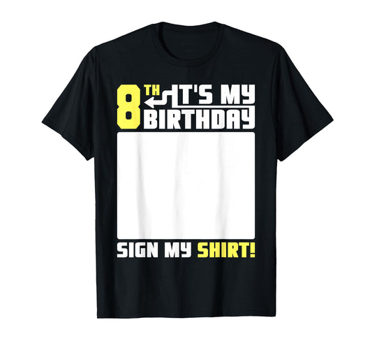 Its My 8th Birthday 8 Years Old Funny 8 Yrs Kid Bday Sign My T-Shirt