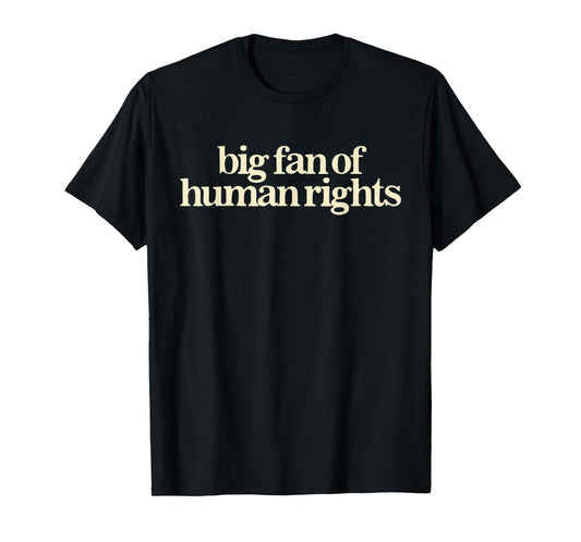 Big Fan Of Human Rights Retro Equality Statement Art T-Shirt