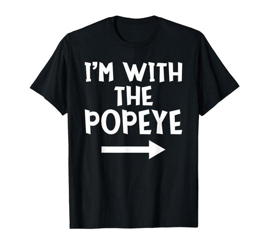 I'm With The Popeye Funny Matching Easy Halloween Costume T-Shirt