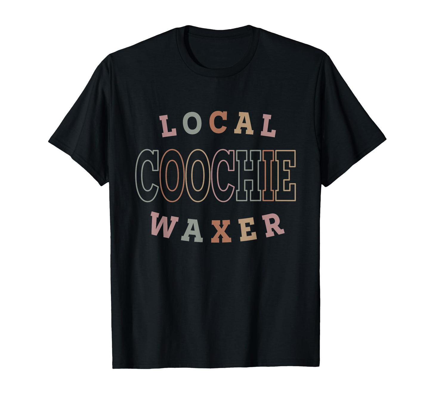 Local Coochie Waxer Esthetician Coochie Waxer T-Shirt