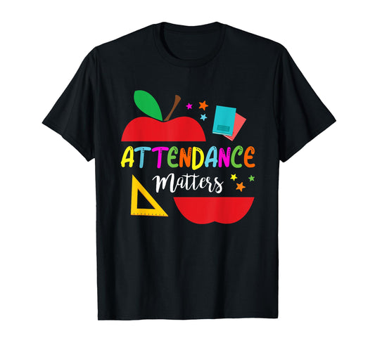 Attendance Matters Teacher Apple Gift For Back to School T-Shirt for Men Women