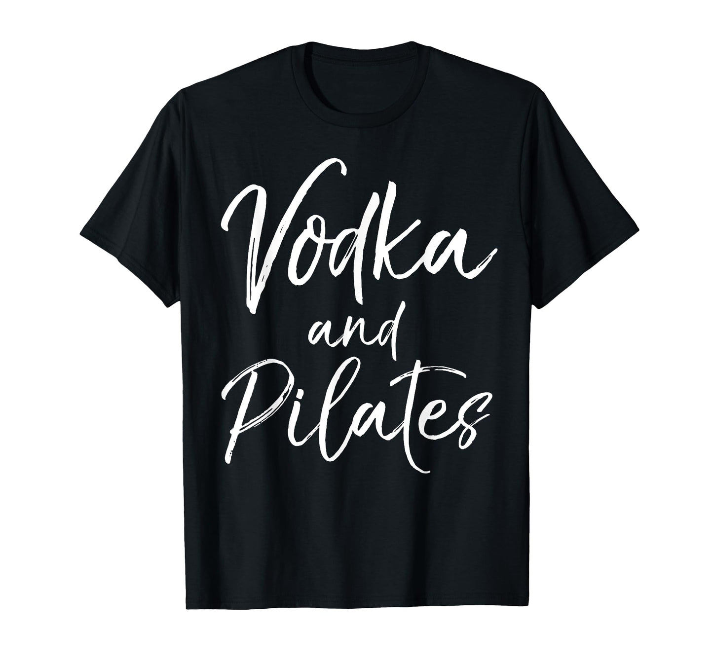 Funny Pilates Quote for Women Cute Vodka and Pilates T-Shirt