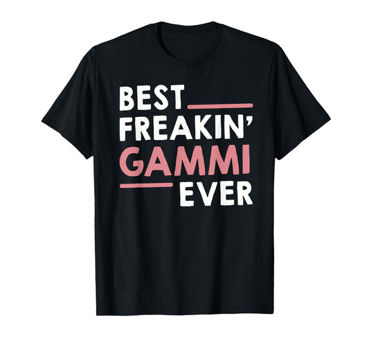 Gammi idea for Grandma Mothers Day Best Freakin' Gammi Ever T-Shirt