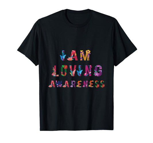 I Am Loving Awareness | Ram Dass Yoga T-Shirt T-Shirt