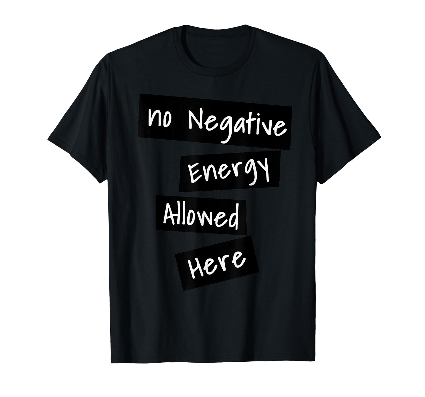 No Negative Energy Allowed Here Happy Funny Quote T-Shirt