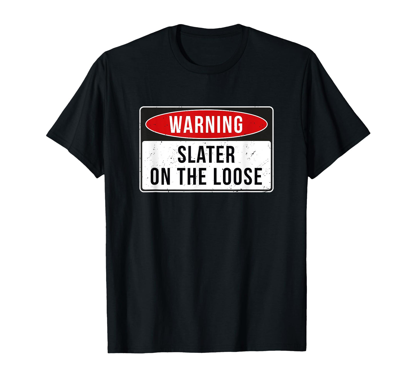 Warning Sign - Slater On The Loose Funny Job Quote T-Shirt