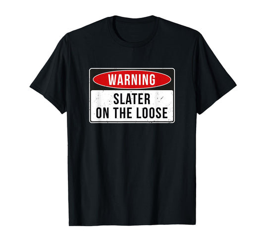 Warning Sign - Slater On The Loose Funny Job Quote T-Shirt