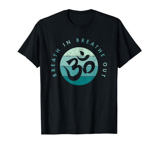 Yoga Meditation - Om Symbol - Breathe In Breathe Out T-Shirt