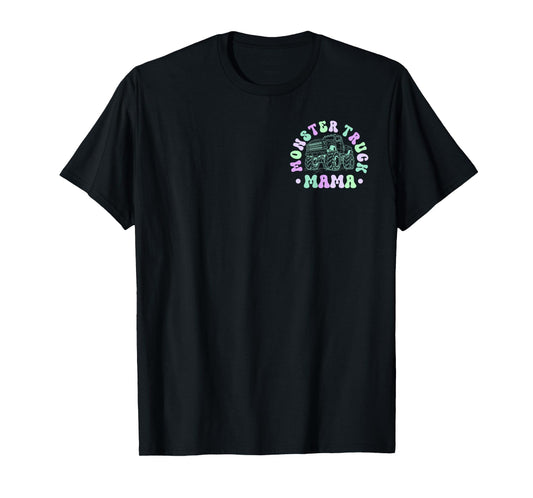 in My Monster Truck Mama Era Monster Truck Mom 2 Sided T-Shirt