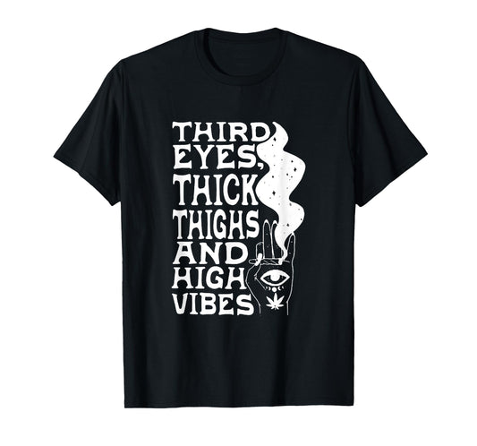 Third Eyes Thick Thighs And High Vibes Apparel T-Shirt