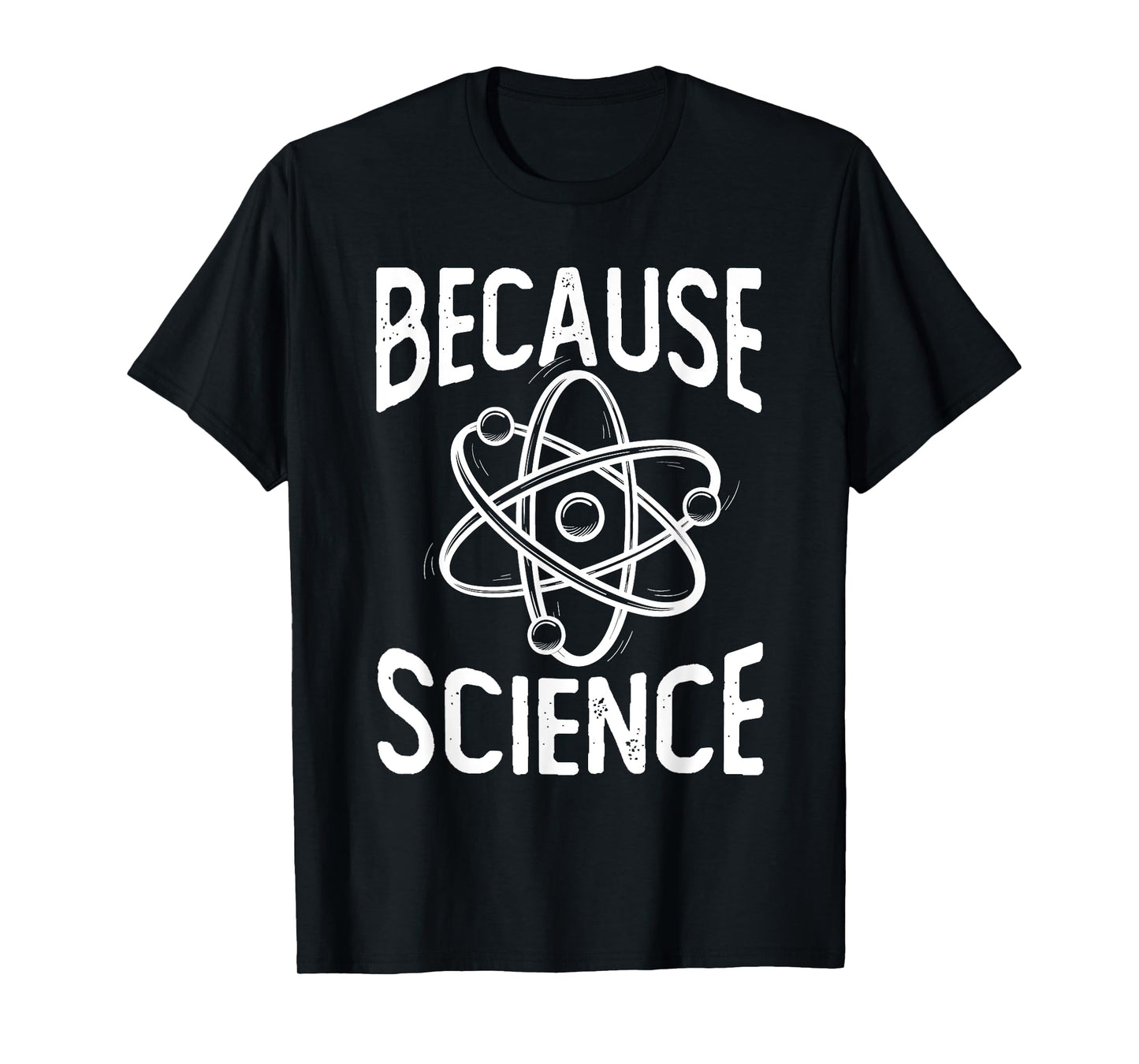 Because Science - Science Fan Chemistry Student Biologist T-Shirt