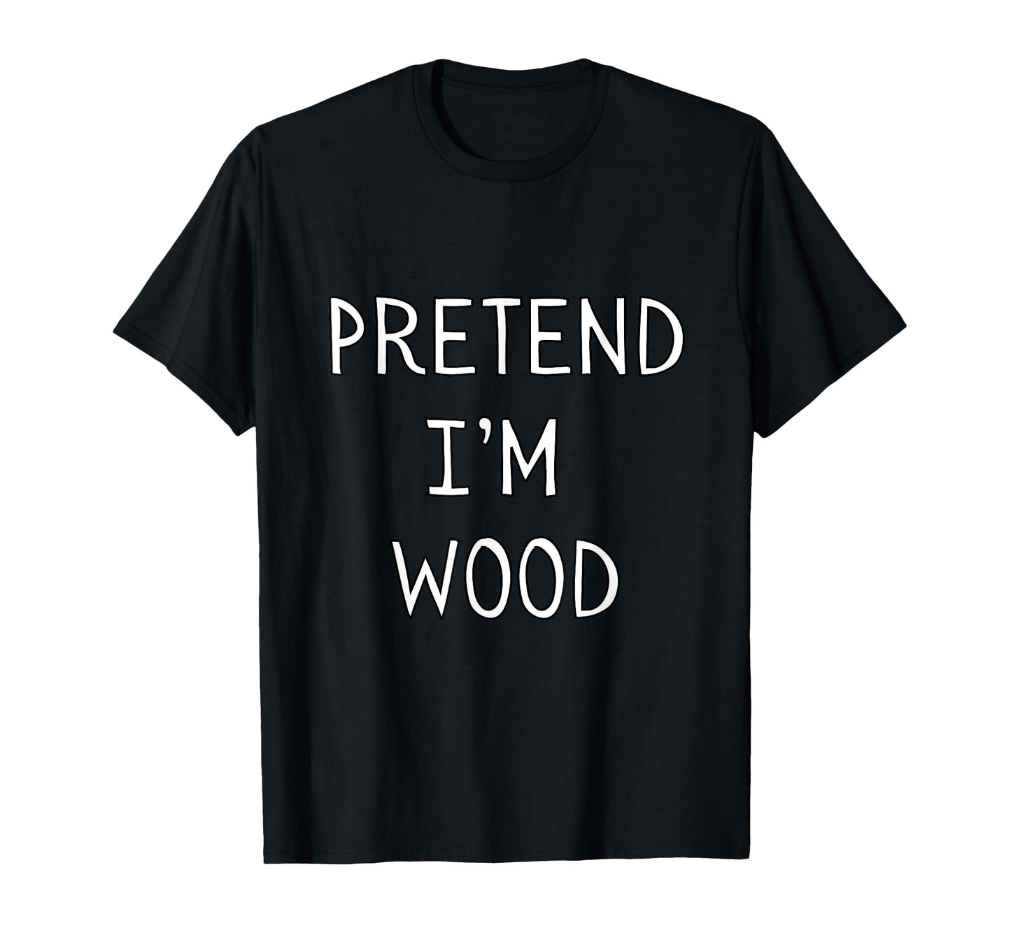Pretend I’m Wood Halloween Lazy Funny Costume Brown T-Shirt