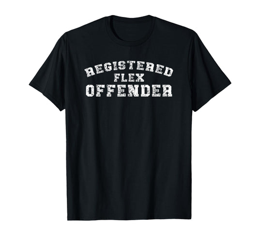 Bodybuilding Registered Flex Offender Workout T-Shirt
