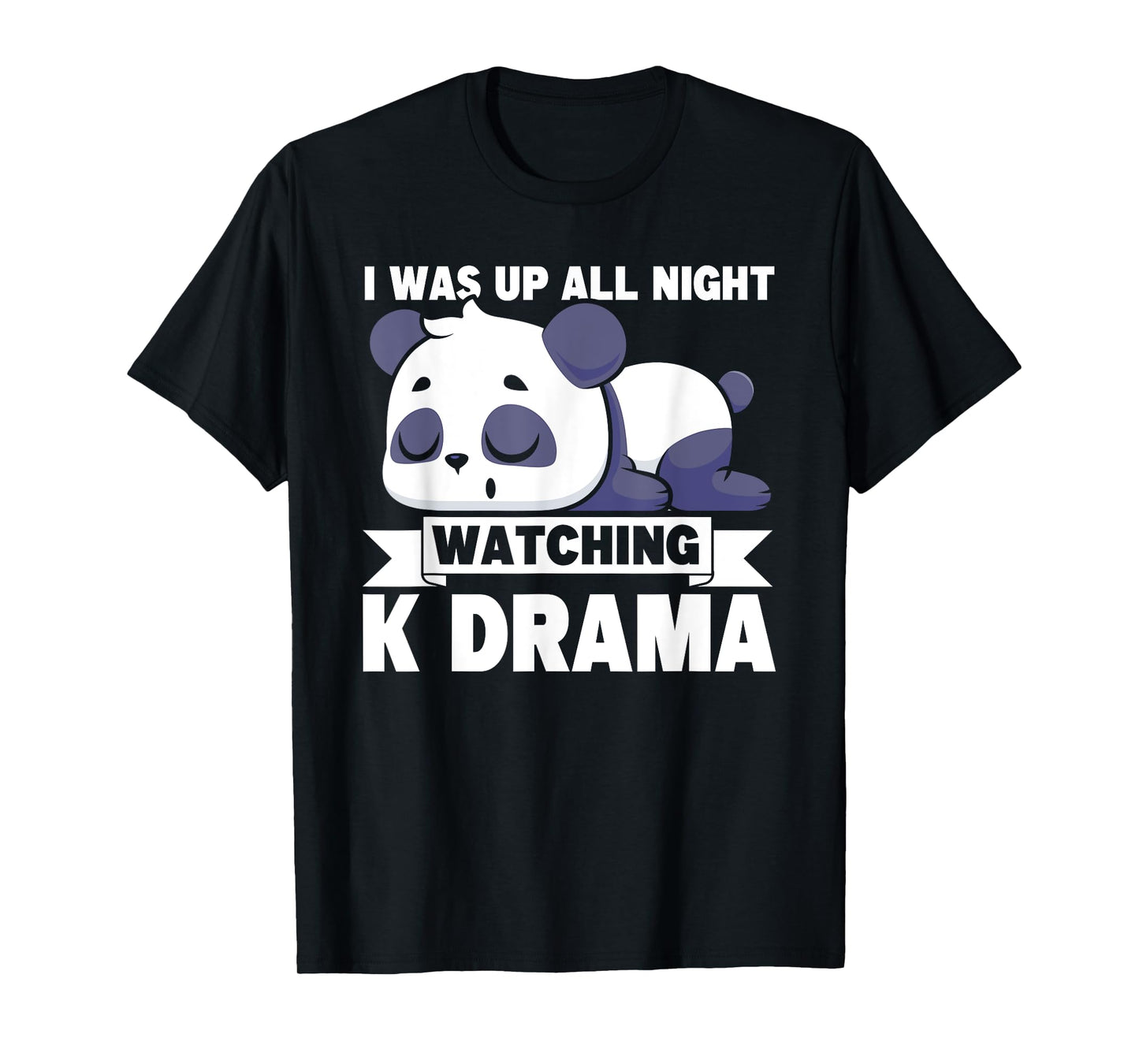 I Was Up All Night Watching Korean Drama K-Pop K-Drama T-Shirt
