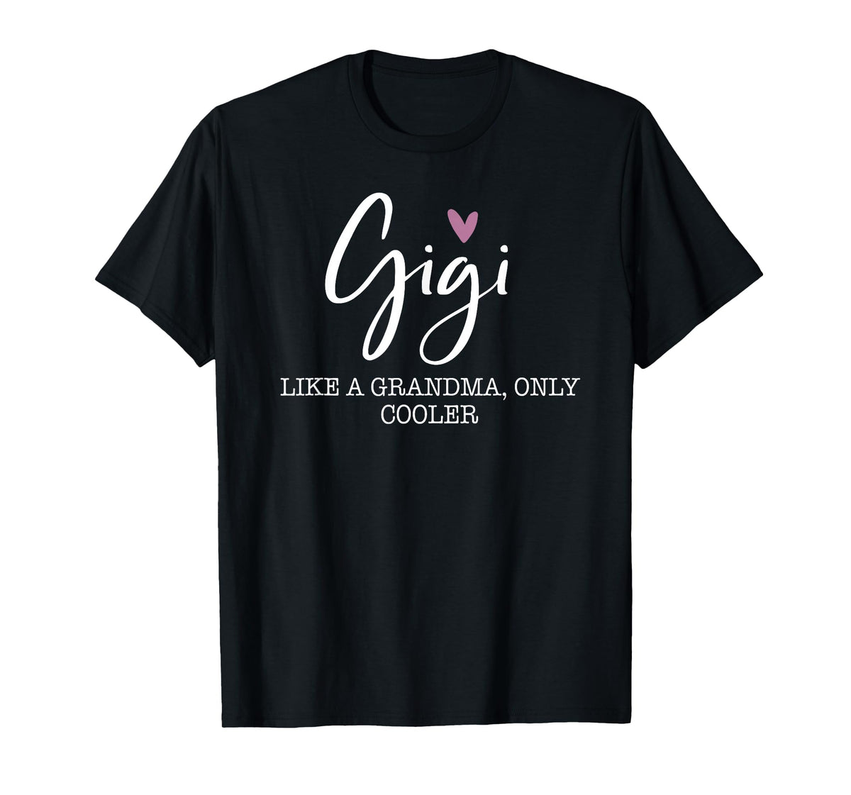 Gigi Like A Grandma Only Cooler Heart Mother's Day Gigi T-Shirt