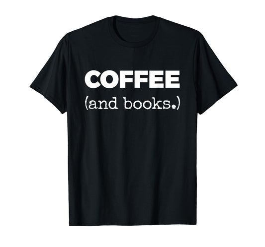 Coffee (and Books.) T-Shirt