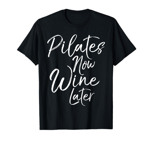 Pilates Now Wine Later Shirt for Women Cute Alcohol Yoga Tee T-Shirt