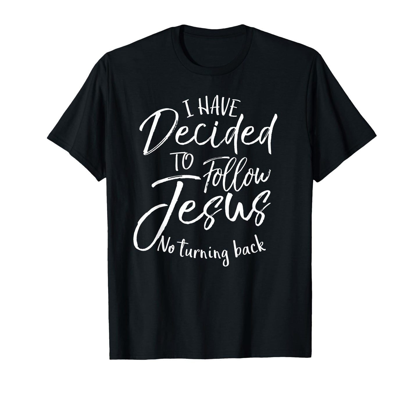 Baptism Gift I Have Decided to Follow Jesus No Turning Back T-Shirt
