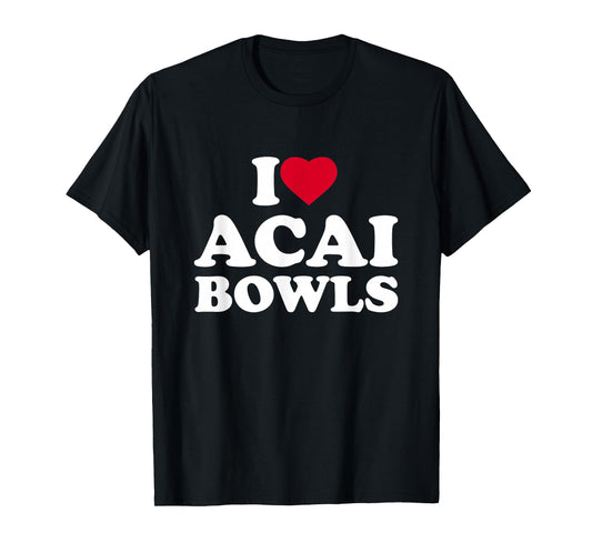 I Love Acai Bowls I Heart Acai Bowls Lover Berry T-Shirt