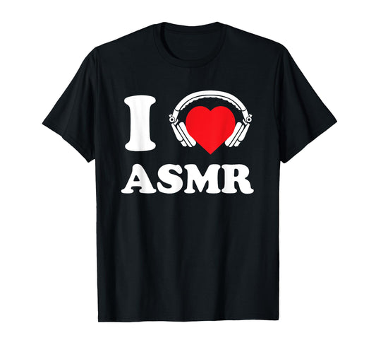 I Love ASMR Heart Headphones Funny Tingles Gift T-Shirt