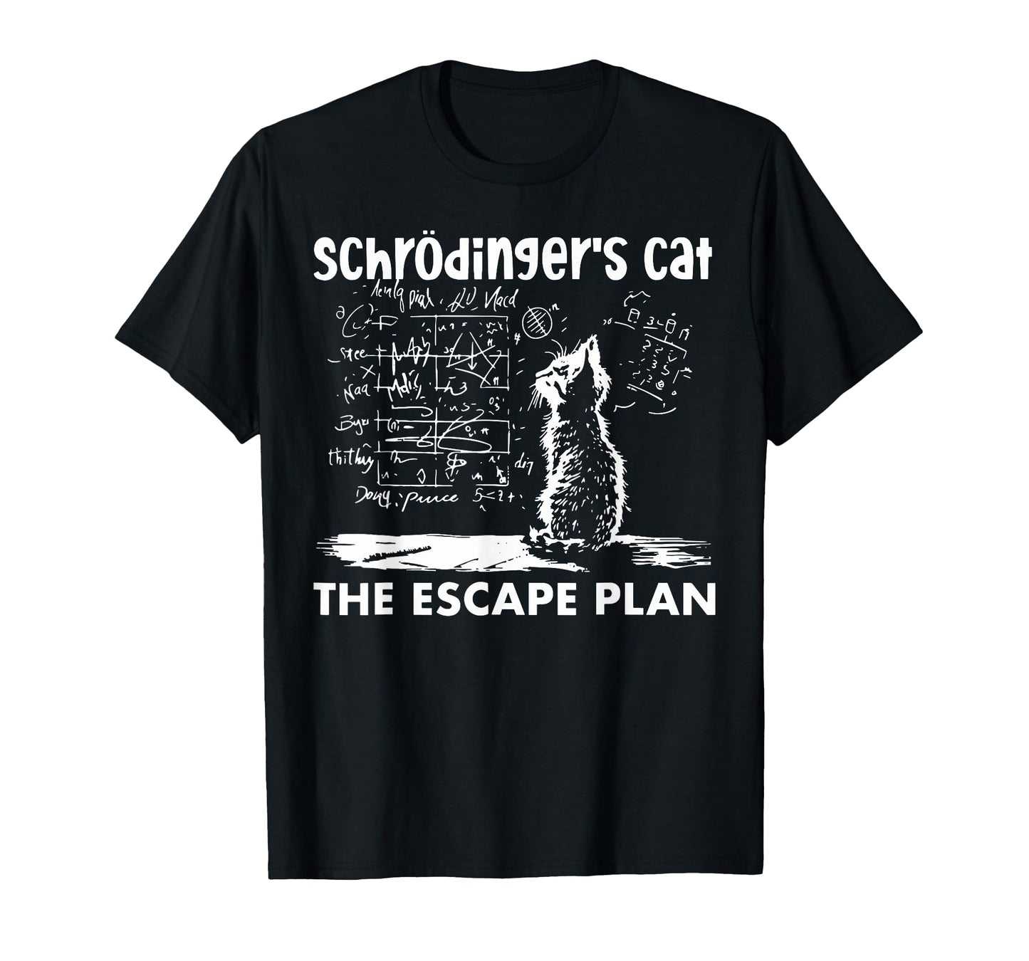 Schrodinger’s Cat The Escape Plan Funny Science Enthusiast T-Shirt for Men Women Girls Kids