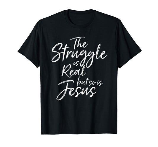 Vintage Christian THE STRUGGLE IS REAL BUT SO IS JESUS SHIRT T-Shirt