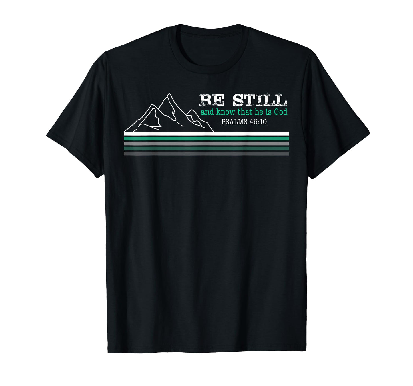 Be Still and Know that I am God Christian Faith T-Shirt
