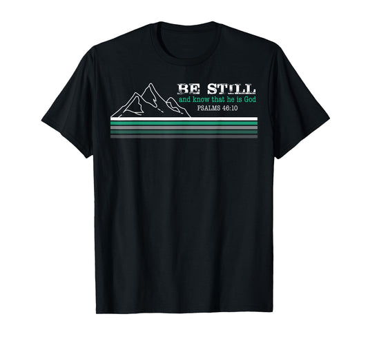 Be Still and Know that I am God Christian Faith T-Shirt